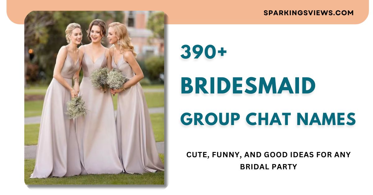 Get 390+ Best Bridesmaid Group Chat Names To Kickstart Your Bridal Party at sparkingsviews.com