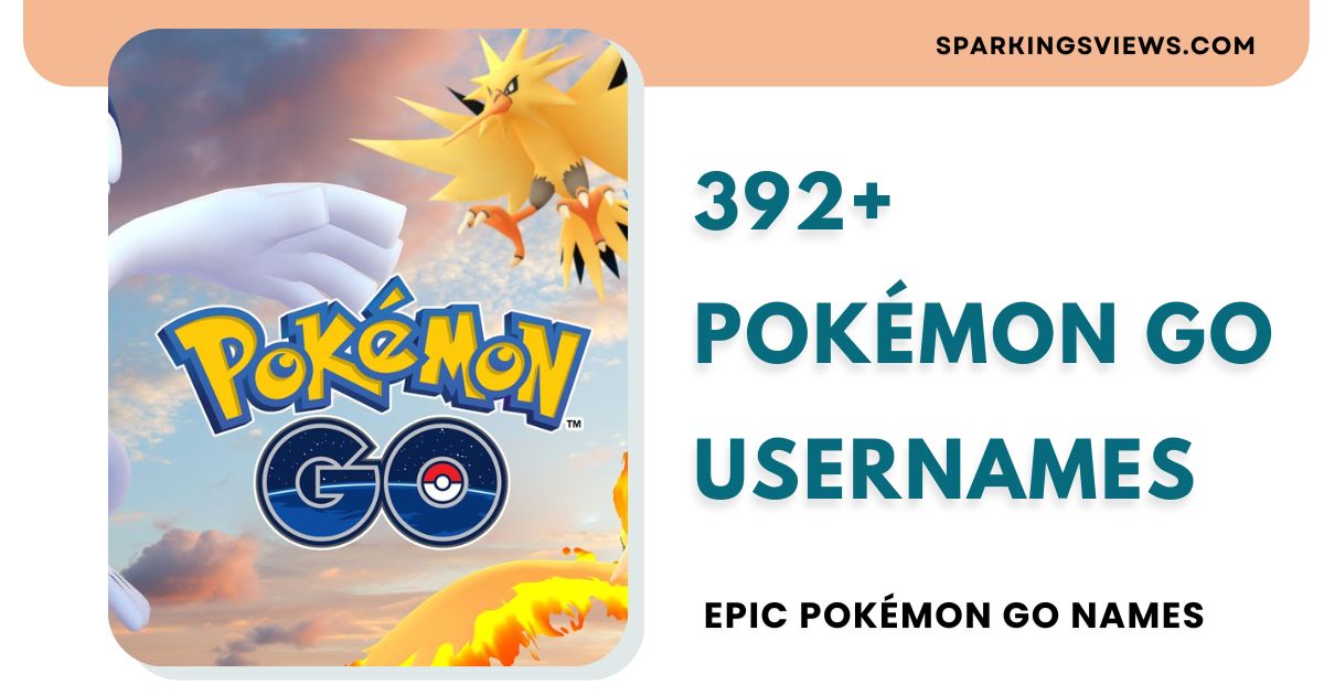 392+ Creative Pokémon GO Usernames For Your Pokémon Go Adventure